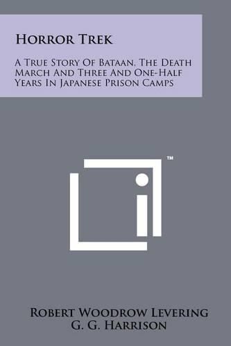 Cover image for Horror Trek: A True Story of Bataan, the Death March and Three and One-Half Years in Japanese Prison Camps