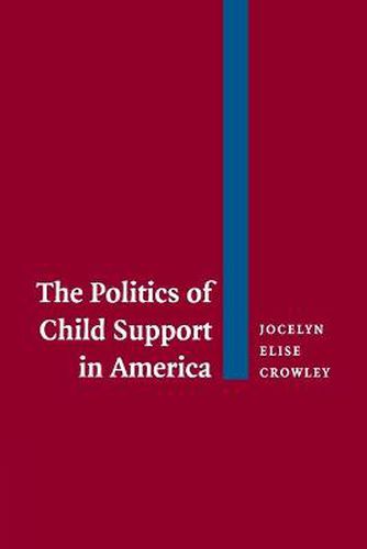 Cover image for The Politics of Child Support in America