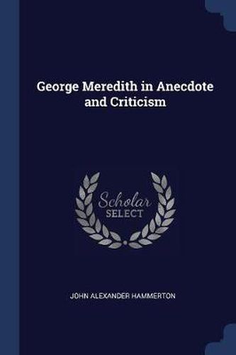 George Meredith in Anecdote and Criticism