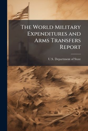 Cover image for The World Military Expenditures and Arms Transfers Report
