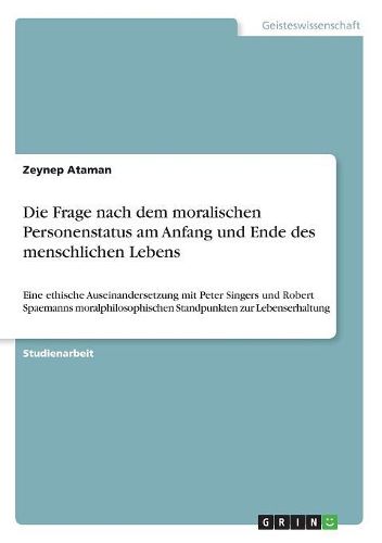 Cover image for Die Frage nach dem moralischen Personenstatus am Anfang und Ende des menschlichen Lebens