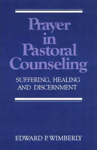 Cover image for Prayer in Pastoral Counseling: Suffering, Healing, and Discernment