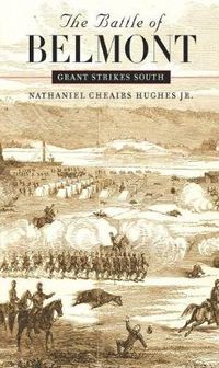 Cover image for The Battle of Belmont: Grant Strikes South