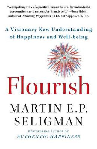 Flourish: A Visionary New Understanding of Happiness and Well-Being