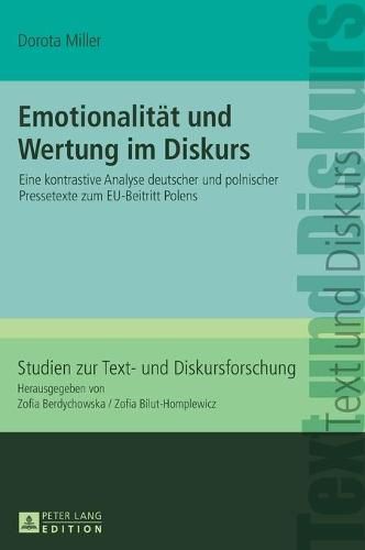 Cover image for Emotionalitaet Und Wertung Im Diskurs: Eine Kontrastive Analyse Deutscher Und Polnischer Pressetexte Zum Eu-Beitritt Polens