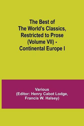 Cover image for The Best of the World's Classics, Restricted to Prose (Volume VII) - Continental Europe I