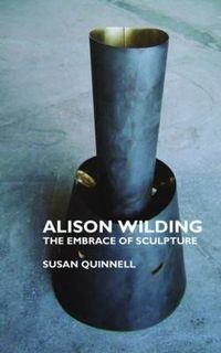 Cover image for Alison Wilding: The Embrace of Sculpture