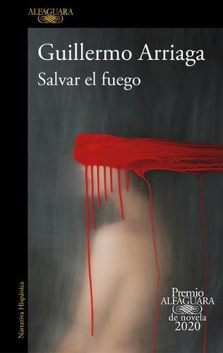 Cover image for Salvar el fuego (Premio Alfaguara 2020)  / Saving the Fire