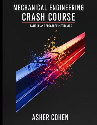 Cover image for Mechanical Engineering Crash Course - Fatigue and Fracture Mechanics