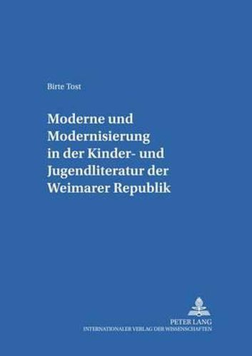 Cover image for Moderne  Und  Modernisierung  in Der Kinder- Und Jugendliteratur Der Weimarer Republik