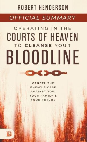 Cover image for The Official Summary of Operating in the Courts of Heaven to Cleanse Your Bloodline