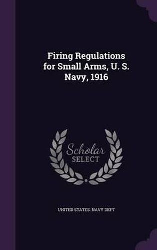 Firing Regulations for Small Arms, U. S. Navy, 1916