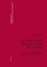 Cover image for La Construction Du Temps Social Par l'Enfant: Prefaces de Jerome Bruner Et Michel Bossard