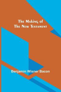 Cover image for The Making of the New Testament