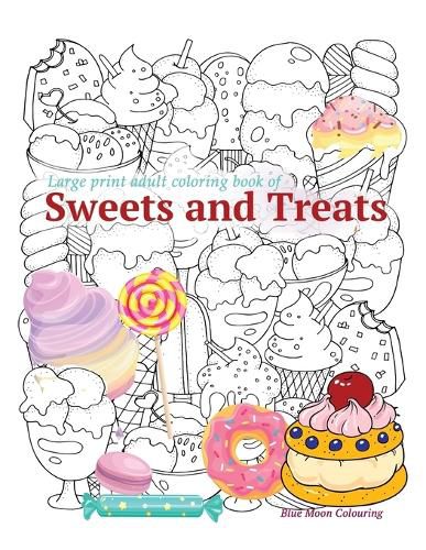 Cover image for Large print adult coloring book of SWEETS and TREATS