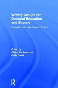 Cover image for Writing Groups for Doctoral Education and Beyond: Innovations in practice and theory