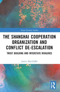 Cover image for The Shanghai Cooperation Organization and Conflict De-escalation