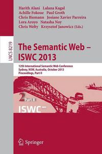 Cover image for The Semantic Web - ISWC 2013: 12th International Semantic Web Conference, Sydney, NSW, Australia, October 21-25, 2013, Proceedings, Part II