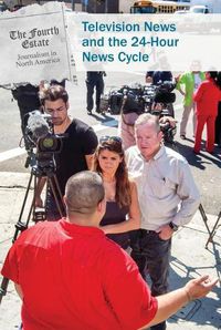 Cover image for Television News and the 24-Hour News Cycle