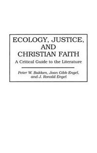 Cover image for Ecology, Justice, and Christian Faith: A Critical Guide to the Literature