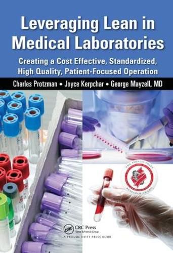 Cover image for Leveraging Lean in Medical Laboratories: Creating a Cost Effective, Standardized, High Quality, Patient-Focused Operation