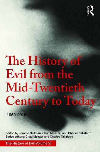 Cover image for The History of Evil From the Mid-Twentieth Century to Today: 1950-2018 ce