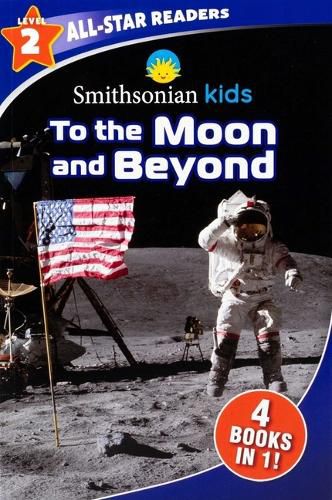 Cover image for Smithsonian Kids All-Star Readers: To the Moon and Beyond Level 2