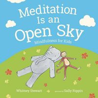 Cover image for Meditation is an Open Sky: Mindfulness for Kids