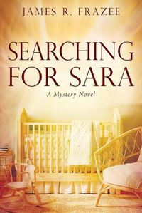 Cover image for Searching for Sara: A Mystery Novel