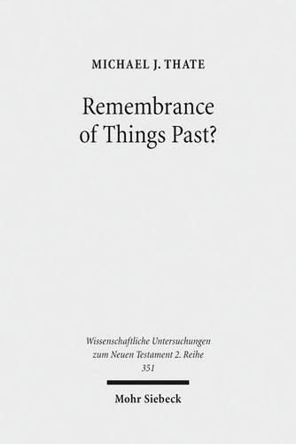 Cover image for Remembrance of Things Past?: Albert Schweitzer, the Anxiety of Influence, and the Untidy Jesus of Markan Memory