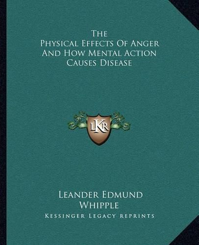 Cover image for The Physical Effects of Anger and How Mental Action Causes Disease