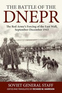 Cover image for The Battle of the Dnepr: The Red Army's Forcing of the East Wall, September-December 1943