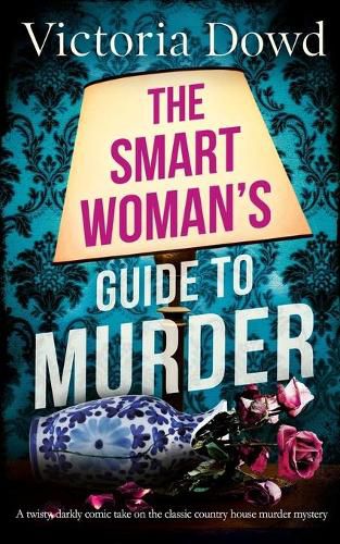 Cover image for THE SMART WOMAN'S GUIDE TO MURDER a twisty, darkly comic take on the classic house murder mystery