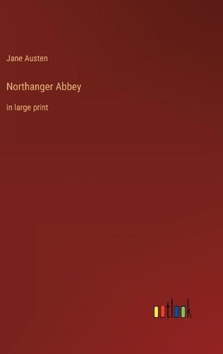 Cover image for Northanger Abbey: in large print