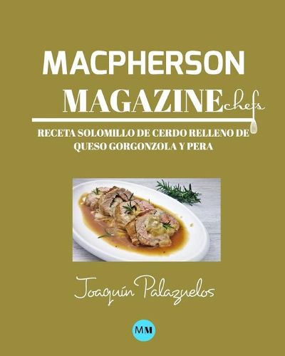 Cover image for Macpherson Magazine Chef's - Receta Solomillo de cerdo relleno de queso Gorgonzola y pera