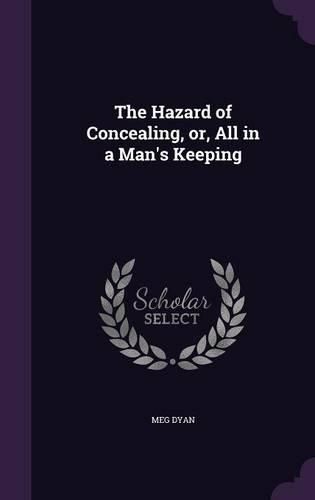Cover image for The Hazard of Concealing, Or, All in a Man's Keeping