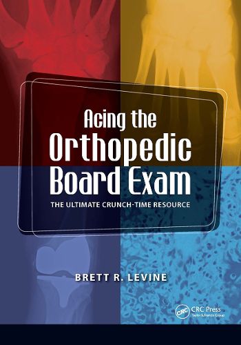 Cover image for Acing the Orthopedic Board Exam: The Ultimate Crunch-Time Resource