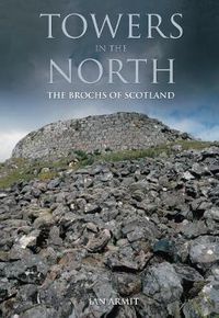 Cover image for Towers in the North: The Brochs of Scotland