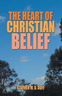 Cover image for The Heart of Christian Belief