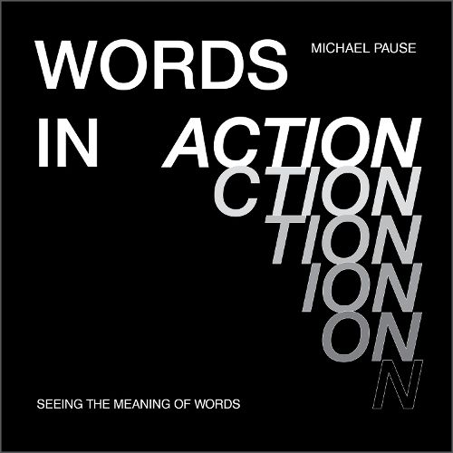 Cover image for Words in Action: Seeing the Meaning of Words