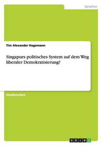 Cover image for Singapurs politisches System auf dem Weg liberaler Demokratisierung?