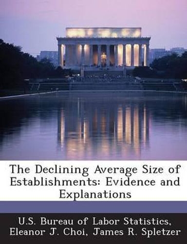 Cover image for The Declining Average Size of Establishments: Evidence and Explanations