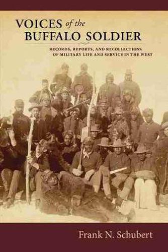 Cover image for Voices of the Buffalo Soldier: Records, Reports, and Recollections of Military Life and Service in the West