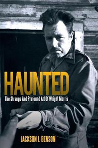 Cover image for Haunted: The Strange and Profound Art of Wright Morris: The Strange and Profound Art of Wright Morris