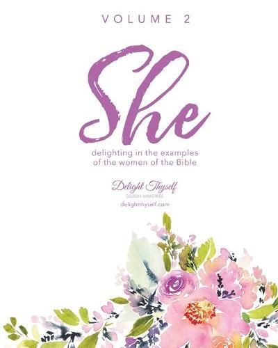 Cover image for She: Delighting In The Examples Of The Women Of the Bible - Vol. 2