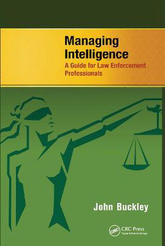 Cover image for Managing Intelligence: A Guide for Law Enforcement Professionals