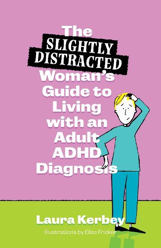 Cover image for The (Slightly Distracted) Woman's Guide to Living with an Adult ADHD Diagnosis