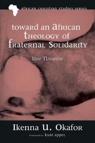 Cover image for Toward an African Theology of Fraternal Solidarity: Ube Nwanne