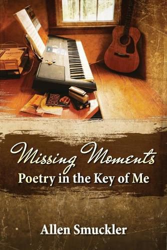 Cover image for Missing Moments: Poetry in the Key of Me