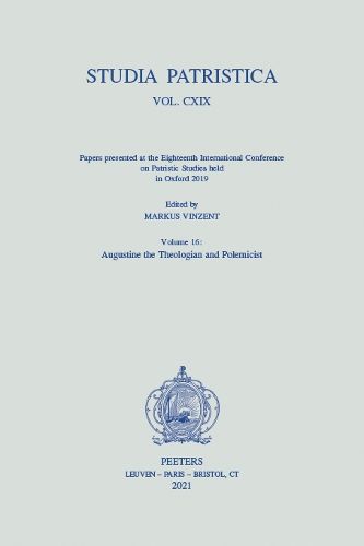 Cover image for Studia Patristica. Vol. CXIX - Papers presented at the Eighteenth International Conference on Patristic Studies held in Oxford 2019: Volume 16: Augustine the Theologian and Polemicist